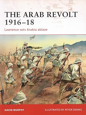 Seller image for The Arab Revolt 1916-18: Lawrence sets Arabia Ablaze for sale by The Anthropologists Closet