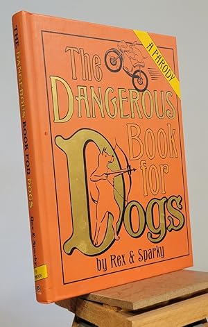 Imagen del vendedor de The Dangerous Book for Dogs: a Parody a la venta por Henniker Book Farm and Gifts