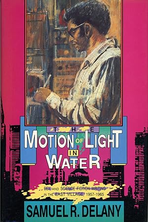 Imagen del vendedor de THE MOTION OF LIGHT IN WATER: SEX AND SCIENCE FICTION WRITING IN THE EAST VILLAGE, 1957-1965 a la venta por Currey, L.W. Inc. ABAA/ILAB