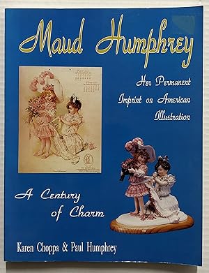 Seller image for Maud Humphrey, Her Permanent Imprint on American Illustration; A Century of Charm for sale by TNT ENTERPRIZES