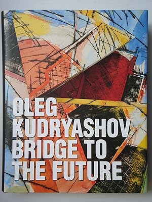 Seller image for OLEG KUDRYASHOV: BRIDGE TO THE FUTURE for sale by GfB, the Colchester Bookshop