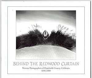 Seller image for Behind the Redwood Curtain: Women Photographers of Humboldt County, California, 1850-2000 for sale by Eureka Books