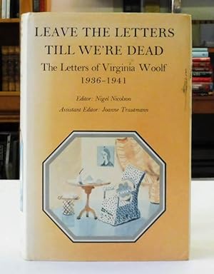 Leave the Letters Till We're Dead: The Letters of Virginia Woolf, Volume VI: 1936-1941