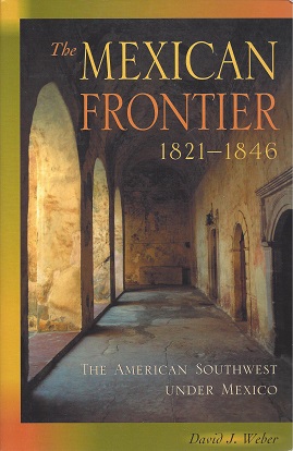 The Mexican Frontier, 1821-1846: The American Southwest under Mexico