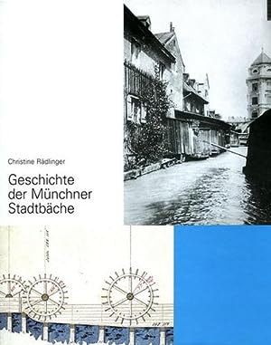 Bild des Verkufers fr Geschichte der Mnchner Stadtbche. Hrsg. vom Stadtarchiv Mnchen zum Verkauf von Antiquariat Berghammer
