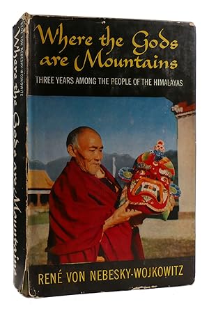 Immagine del venditore per WHERE THE GODS ARE MOUNTAINS, Three Years Among the People of the Himalayas venduto da Rare Book Cellar