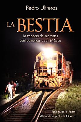 Imagen del vendedor de La Bestia, la tragedia de migrantes centroamericanos en M�xico (Paperback or Softback) a la venta por BargainBookStores