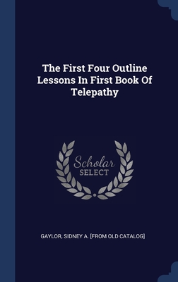 Image du vendeur pour The First Four Outline Lessons In First Book Of Telepathy (Hardback or Cased Book) mis en vente par BargainBookStores