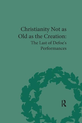 Immagine del venditore per Christianity Not as Old as the Creation: The Last of Defoe's Performances (Paperback or Softback) venduto da BargainBookStores