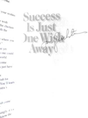 Image du vendeur pour Success Is Just One Wish Away: Make One Wish & Your Life Suddenly Changes, but Make Sure It's the Right One mis en vente par World of Rare Books