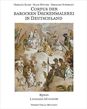 Seller image for Corpus der barocken Deckenmalerei in Deutschland; Band 8: Freistaat Bayern, Regierungsbezirk Oberbayern., Landkreis Mhldorf am Inn. for sale by Antiquariat Berghammer