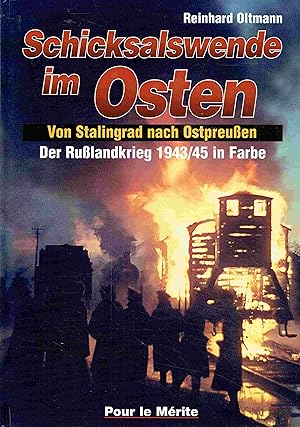 Schicksalswende im Osten: Von Stalingrad nach Ostpreußen. Der Rußlandkrieg 1943/45 in Farbe . Band 3
