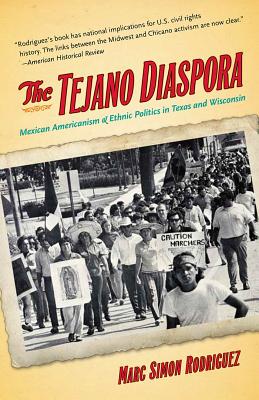 Image du vendeur pour The Tejano Diaspora: Mexican Americanism and Ethnic Politics in Texas and Wisconsin (Paperback or Softback) mis en vente par BargainBookStores