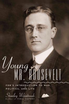 Imagen del vendedor de Young Mr. Roosevelt: Fdr's Introduction to War, Politics, and Life (Hardback or Cased Book) a la venta por BargainBookStores