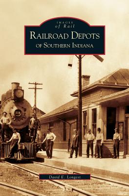 Seller image for Railroad Depots of Southern Indiana (Hardback or Cased Book) for sale by BargainBookStores