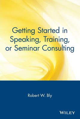 Seller image for Getting Started in Speaking, Training, or Seminar Consulting (Paperback or Softback) for sale by BargainBookStores