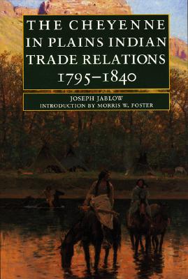 Seller image for The Cheyenne in Plains Indian Trade Relations, 1795-1840 (Paperback or Softback) for sale by BargainBookStores