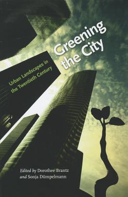 Seller image for Greening the City: Urban Landscapes in the Twentieth Century (Hardback or Cased Book) for sale by BargainBookStores