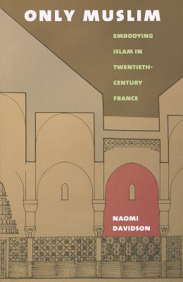 Seller image for Only Muslim: Embodying Islam in Twentieth-Century France (Paperback or Softback) for sale by BargainBookStores