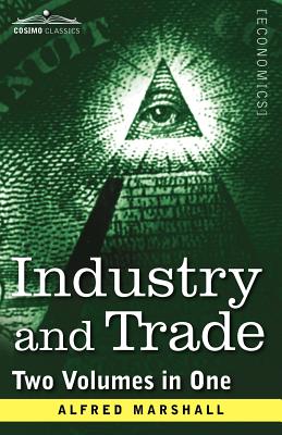 Seller image for Industry and Trade (Two Volumes in One) (Paperback or Softback) for sale by BargainBookStores