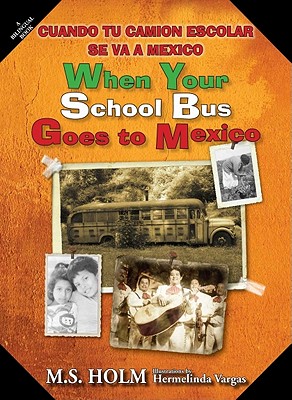 Immagine del venditore per When Your School Bus Goes to Mexico: Cuando Tu Cami�n Escolar Se Va a M�xico (Hardback or Cased Book) venduto da BargainBookStores