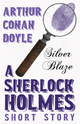 Immagine del venditore per Silver Blaze - A Sherlock Holmes Short Story;With Original Illustrations by Sidney Paget (Paperback or Softback) venduto da BargainBookStores