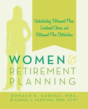 Immagine del venditore per Women and Retirement Planning: Understanding Retirement Plans, Investment Choices, and Retirement Plan Distributions (Paperback or Softback) venduto da BargainBookStores