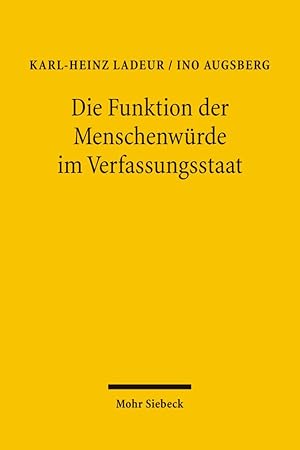 Seller image for Die Funktion der Menschenwrde im Verfassungsstaat : Humangenetik - Neurowissenschaft - Medien. Karl-Heinz Ladeur/Ino Augsberg for sale by Antiquariat im Schloss