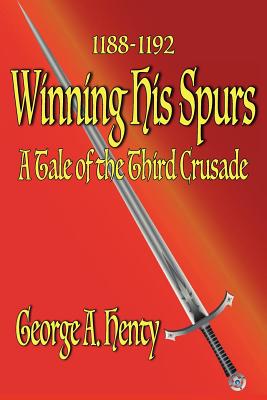 Seller image for Winning His Spurs: A Tale of the Third Crusade (Paperback or Softback) for sale by BargainBookStores