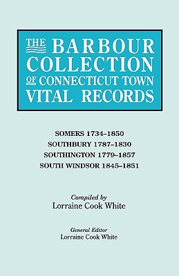 Imagen del vendedor de Barbour Collection of Connecticut Town Vital Records. Volume 40: Somers 1734-1850, Southbury 1787-1830, Southington 1779-1857, South Windsor 1845- (Paperback or Softback) a la venta por BargainBookStores