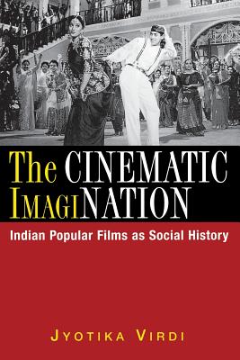 Bild des Verkufers fr The Cinematic ImagiNation: Indian Popular Films as Social History (Paperback or Softback) zum Verkauf von BargainBookStores