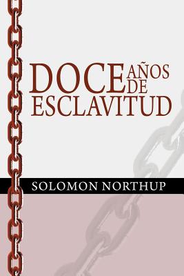 Imagen del vendedor de Doce Anos de Esclavitud / Twelve Years a Slave (Spanish Edition) (Paperback or Softback) a la venta por BargainBookStores