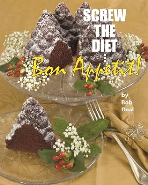 Seller image for Screw the Diet.: Bon App�tit! (Paperback or Softback) for sale by BargainBookStores
