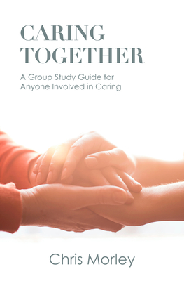 Image du vendeur pour Caring Together: A Group Study Guide for Anyone Involved in Caring (Paperback or Softback) mis en vente par BargainBookStores