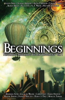 Imagen del vendedor de Beginnings: An Australian Speculative Fiction Anthology (Paperback or Softback) a la venta por BargainBookStores