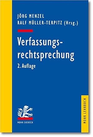 Image du vendeur pour Verfassungsrechtsprechung : ausgewhlte Entscheidungen des Bundesverfassungsgerichts in Retrospektive. hrsg. von Jrg Menzel ; Ralf Mller-Terpitz. Bearb. von Thomas Ackermann . / Mohr-Lehrbuch mis en vente par Antiquariat im Schloss