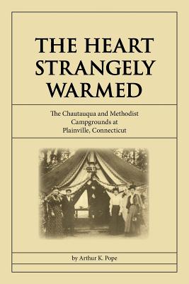 Seller image for The Heart Strangely Warmed: The Chautauqua and Methodist Campgrounds at Plainville, Connecticut (Paperback or Softback) for sale by BargainBookStores