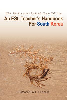 Seller image for An ESL Teacher's Handbook For South Korea: What The Recruiter Probably Never Told You (Paperback or Softback) for sale by BargainBookStores
