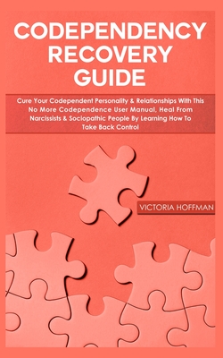 Seller image for Codependency Recovery Guide: Cure your Codependent Personality & Relationships with this No More Codependence User Manual, Heal from Narcissists & (Paperback or Softback) for sale by BargainBookStores