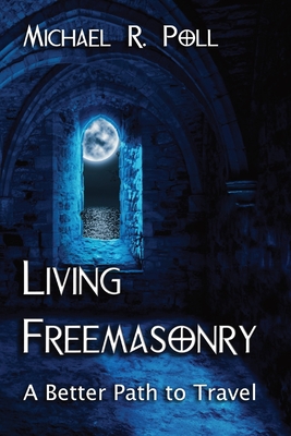 Seller image for Living Freemasonry: A Better Path to Travel (Paperback or Softback) for sale by BargainBookStores