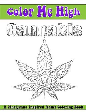 Seller image for Color Me High Cannabis: An Adult Coloring Book (Paperback or Softback) for sale by BargainBookStores