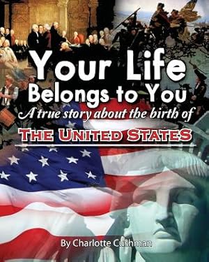 Image du vendeur pour Your Life Belongs to You: A True Story About the Birth of the United States (Paperback or Softback) mis en vente par BargainBookStores