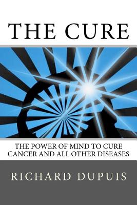Seller image for The Cure: The Power of Mind to Cure Cancer and All Other Diseases (Paperback or Softback) for sale by BargainBookStores
