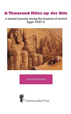 Seller image for A Thousand Miles up the Nile - A woman's journey among the treasures of Ancient Egypt PART II (Paperback or Softback) for sale by BargainBookStores