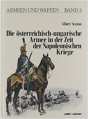 Bild des Verkufers fr Die sterreichisch-ungarische Armee in der Zeit der Napoleonischen Kriege zum Verkauf von Untje.com