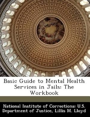 Bild des Verkufers fr Basic Guide to Mental Health Services in Jails: The Workbook (Paperback or Softback) zum Verkauf von BargainBookStores