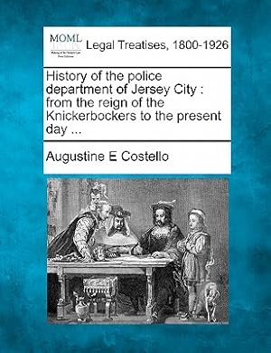 Seller image for History of the police department of Jersey City: from the reign of the Knickerbockers to the present day . (Paperback or Softback) for sale by BargainBookStores