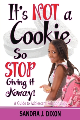Bild des Verkufers fr It's NOT a Cookie So STOP Giving it Away!: A Guide to Adolescent Relationships (Paperback or Softback) zum Verkauf von BargainBookStores
