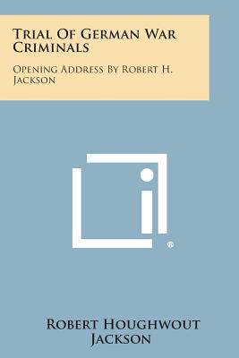 Seller image for Trial of German War Criminals: Opening Address by Robert H. Jackson (Paperback or Softback) for sale by BargainBookStores