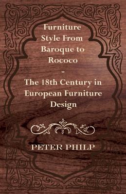 Imagen del vendedor de Furniture Style from Baroque to Rococo - The 18th Century in European Furniture Design (Paperback or Softback) a la venta por BargainBookStores